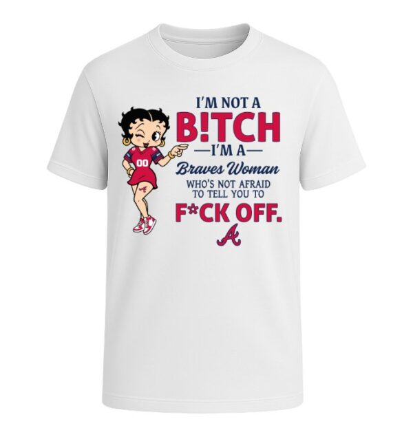 I'm not a Bitch I'm a Braves Woman