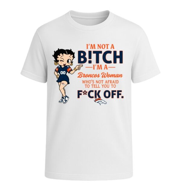 I'm not a Bitch I'm a Broncos Woman