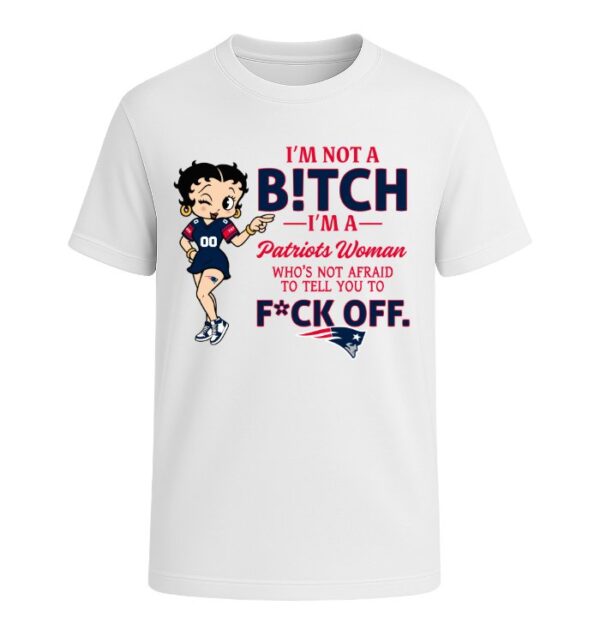 I'm not a Bitch I'm a Patriots Woman