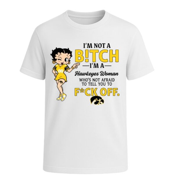 I'm not a Bitch I'm a Hawkeyes Woman