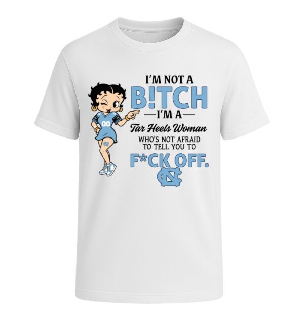 I'm not a Bitch I'm a Tar Heels Woman