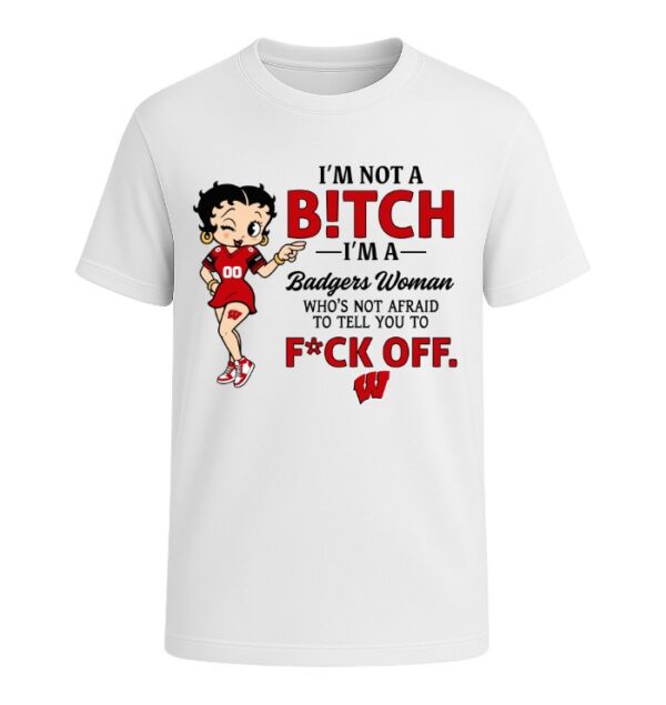 I'm not a Bitch I'm a Badgers Woman