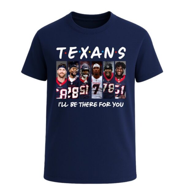 Houston Texans I'LL BE THERE FOR YOU