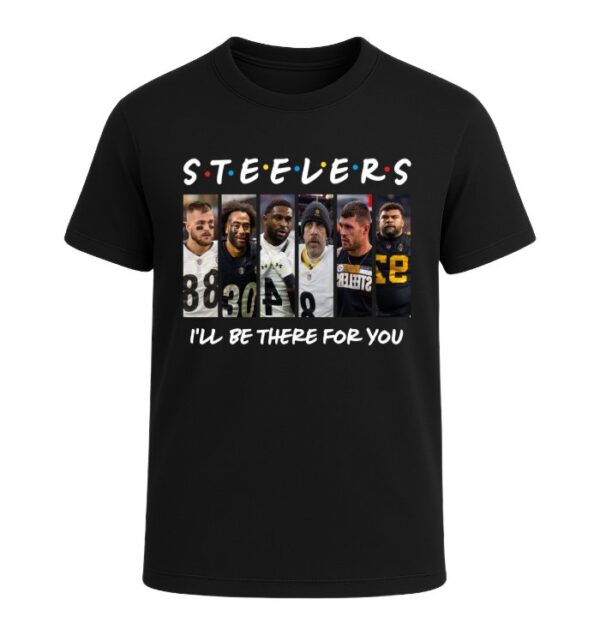 Pittsburgh Steelers I'LL BE THERE FOR YOU