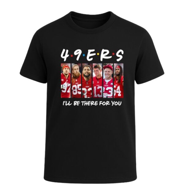 San Francisco 49ers I'LL BE THERE FOR YOU