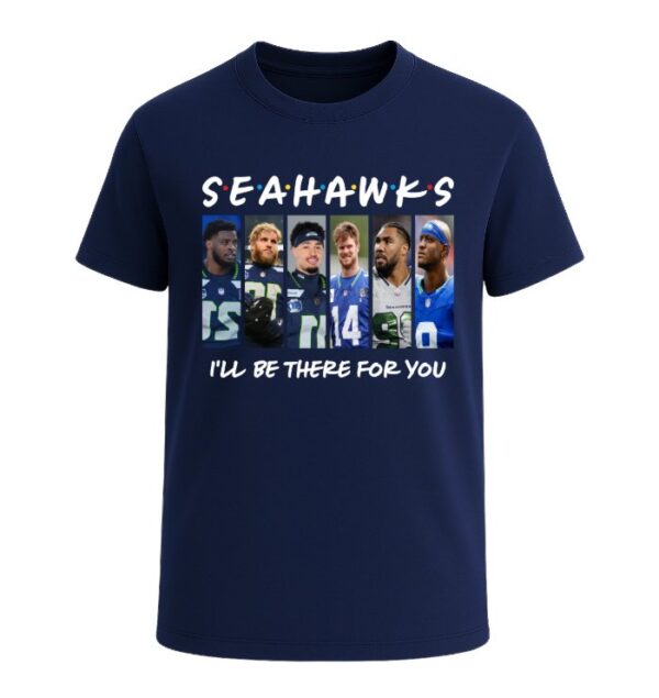 Seattle Seahawks I'LL BE THERE FOR YOU