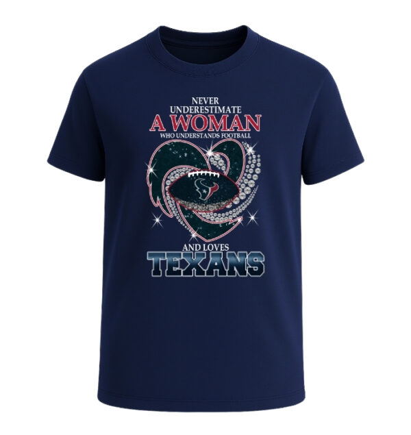 Never Underestimate A Woman Who Understands Football And Loves Houston Texans