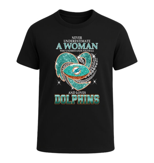 Never Underestimate A Woman Who Understands Football And Loves Miami Dolphins