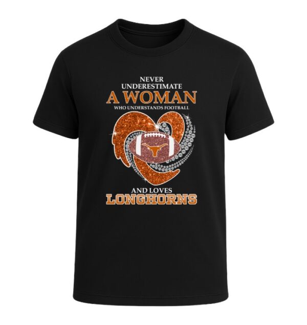 Never Underestimate A Woman Who Understands Football And Loves Texas Longhorns