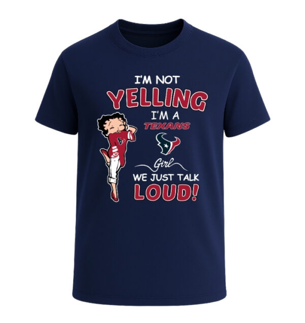 Houston Texans girl, We Just Talk Loud!