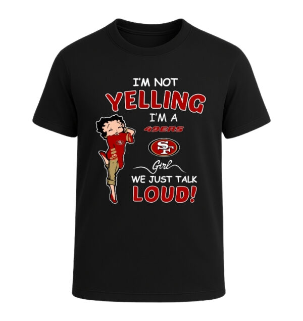 San Francisco 49ers girl, We Just Talk Loud!