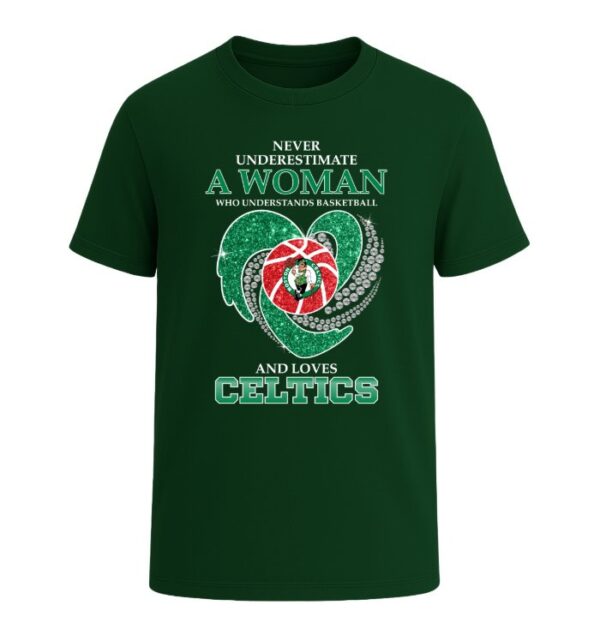 Never Underestimate A Woman Who Understands Basketball And Loves Boston Celtics